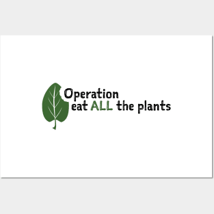 Operation Eat All The Plants Slogan Posters and Art